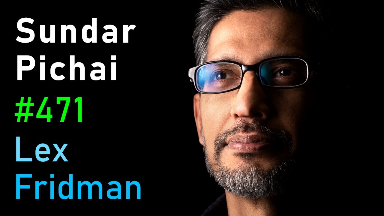 Sundar Pichai: CEO of Google and Alphabet | Lex Fridman Podcast #471