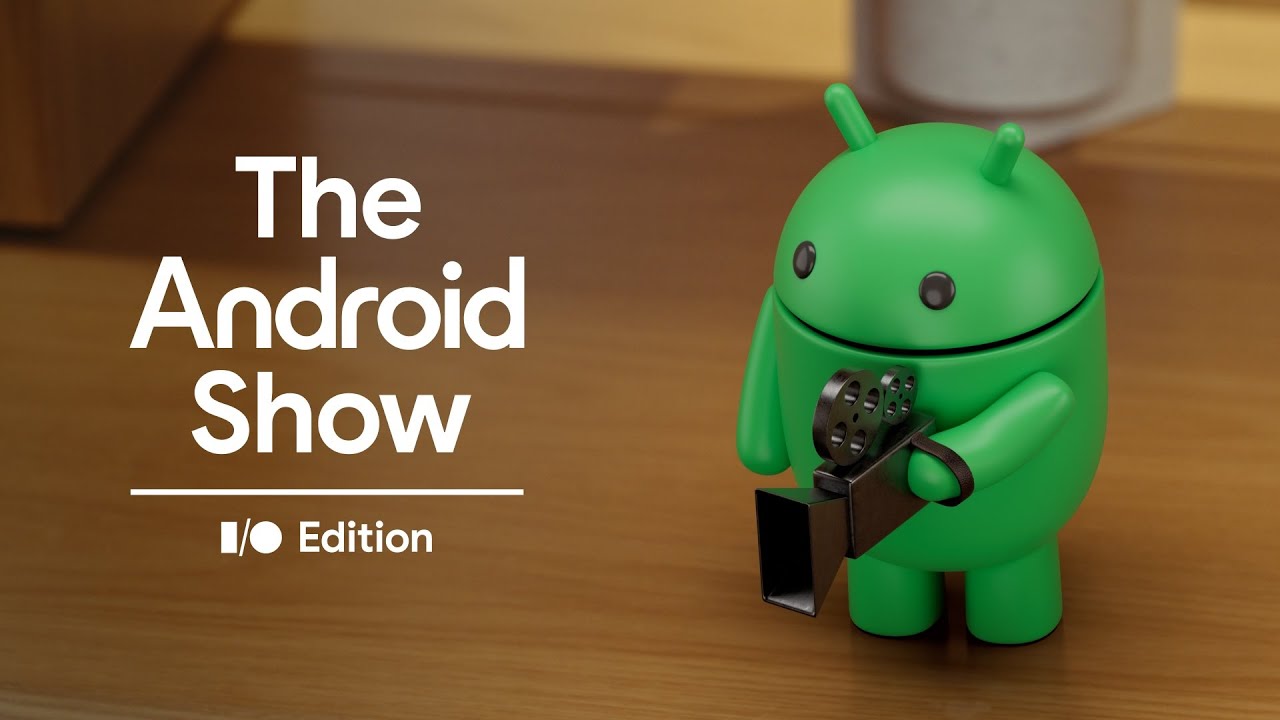 The Android Show: I/O Edition